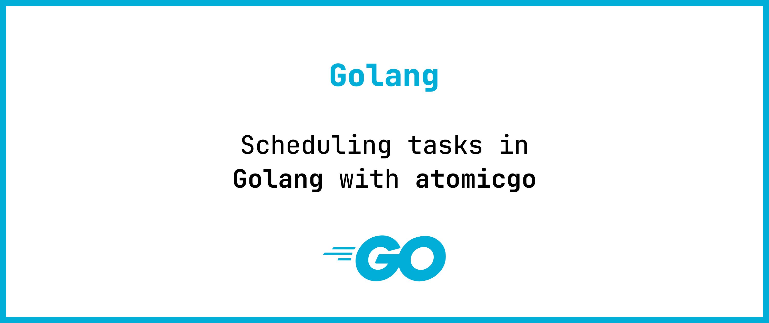 Scheduling tasks in Golang with atomicgo